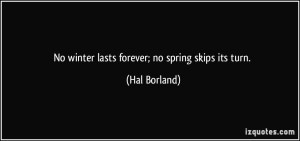 quote-no-winter-lasts-forever-no-spring-skips-its-turn-hal-borland-21470
